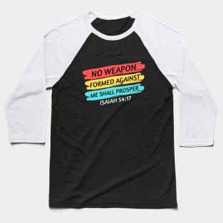 No Weapon Formed Against Me Shall Prosper | Christian Saying Baseball T-Shirt